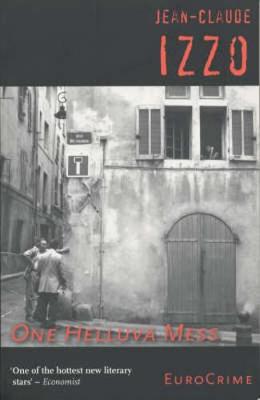 One Helluva Mess - Izzo, Jean-Claude, and Menkes-Ivry, Vivienne (Translated by)