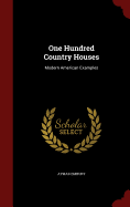 One Hundred Country Houses: Modern American Examples
