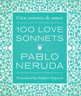 One Hundred Love Sonnets: Cien Sonetos de Amor