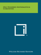One Hundred Mathematical Curiosities