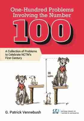 One-Hundred Problems Involving the Number 100: Celebrate Nctm's First Century - Vennebush, G Patrick