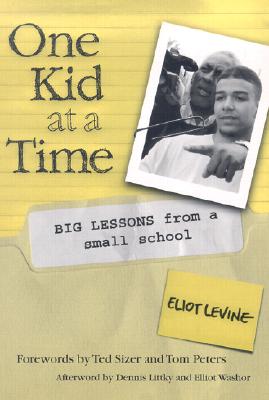 One Kid at a Time: Big Lessons from a Small School - Levine, Eliot
