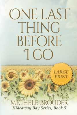 One Last Thing Before I Go (Large Print) - Brouder, Michele, and Peirce, Jessica (Editor)