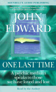 One Last Time: A Psychic Medium Speaks to Those We Have Loved and Lost