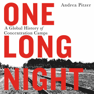 One Long Night: A Global History of Concentration Camps
