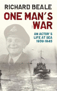One Man's War: An Actor's Life at Sea 1940-45