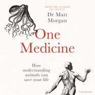 One Medicine: How Understanding Animals Can Save Our Lives
