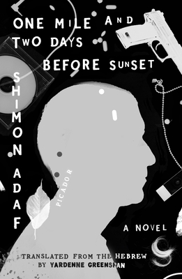 One Mile and Two Days Before Sunset - Adaf, Shimon, and Greenspan, Yardenne (Translated by)