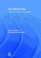 One Minute Plays: A Practical Guide to Tiny Theatre