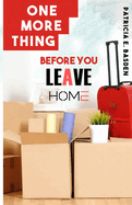 One More Thing Before You Leave Home