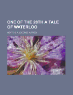 One of the 28th: A Tale of Waterloo