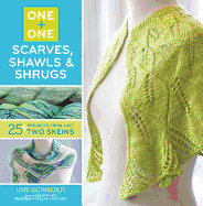 One + One: Scarves, Shawls & Shrugs: 25+ Projects from Just Two Skeins