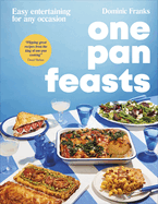 One Pan Feasts: Easy Entertaining for Any Occasion