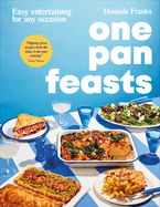 One Pan Feasts: Easy Entertaining for Any Occasion