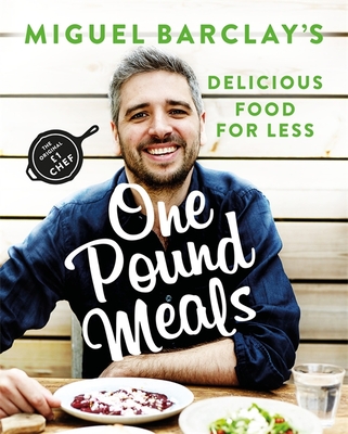 One Pound Meals: Delicious Food for Less - Barclay, Miguel