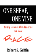 One Sheaf, One Vine: Racially Conscious White Americans Talk about Race