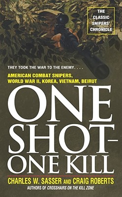 One Shot One Kill - Sasser, Charles W, and Roberts, Craig