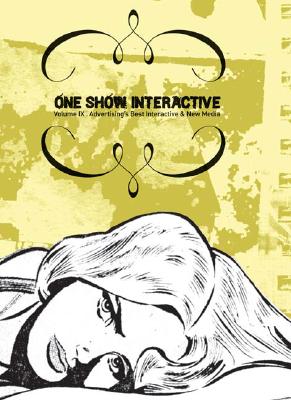One Show Interactive, Volume IX: Advertising's Best Interactive & New Media - One Club (Creator)
