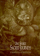 One Source--Sacred Journeys: A Celebration of Spirit & Art