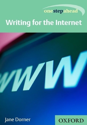 One Step Ahead: Writing for the Internet - Dorner, Jane, and Seely, John