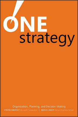 One Strategy: Organization, Planning, and Decision Making - Sinofsky, Steven, and Iansiti, Marco
