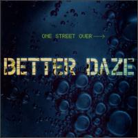 One Street Over - Better Daze