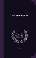 One Trial, by H.R.C