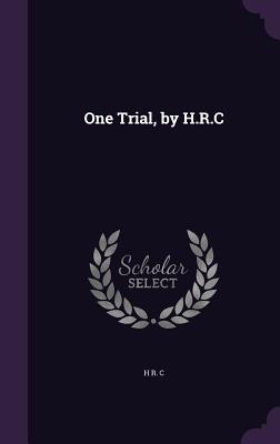 One Trial, by H.R.C - C, H R