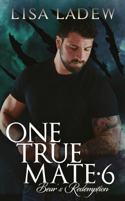 One True Mate 6 - Bears Redemption - Ladew, Lisa
