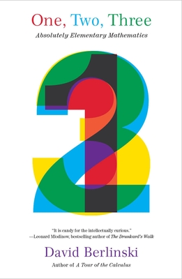 One, Two, Three: Absolutely Elementary Mathematics - Berlinski, David