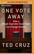 One Vote Away: How a Single Supreme Court Seat Can Change History