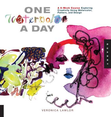 One Watercolor a Day: A 6-Week Course Exploring Creativity Using Watercolor, Pattern, and Design - Lawlor, Veronica