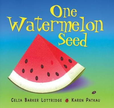 One Watermelon Seed - Lottridge, Celia