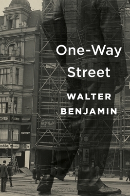One-Way Street - Benjamin, Walter, and Jennings, Michael W (Editor), and Jephcott, Edmund (Translated by)