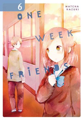 One Week Friends, Vol. 6 - Hazuki, Matcha, and Pistillo, Bianca, and Haley, Amanda (Translated by)
