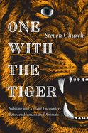 One with the Tiger: Sublime and Violent Encounters Between Humans and Animals
