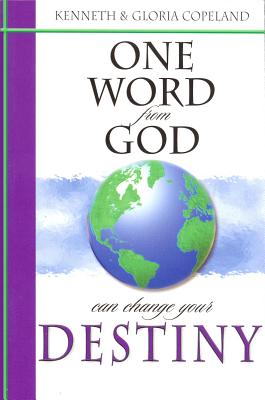 One Word from God Can Change Your Destiny - Copeland, Kenneth, and Copeland, Gloria