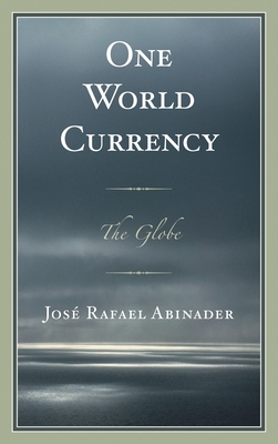 One World Currency: The Globe - Abinader, Jos� Rafael