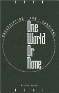 One World or None: Prescription for Survival