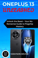 OnePlus 13 Unleashed: Unlock the Beast - Your No-Nonsense Guide to Flagship Mastery