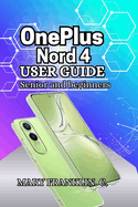 OnePlus Nord 4 User Guide: Photography Mastery, Battery Longevity, and Software Customization