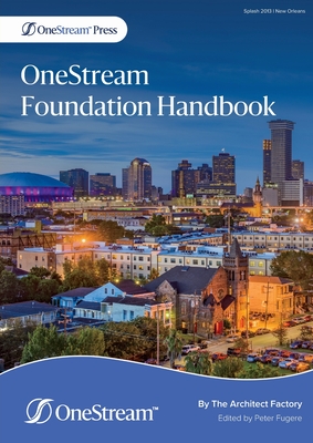 OneStream Foundation Handbook - Factory, The Architect, and Fugere, Peter (Editor)