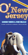 O'New Jersey: Daytripping, Backroads, Eateries, Funky Adventures