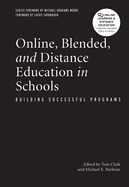 Online, Blended, and Distance Education in Schools: Building Successful Programs