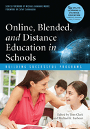 Online, Blended, and Distance Education in Schools: Building Successful Programs