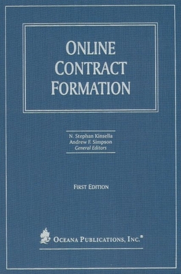 Online Contract Formation - Kinsella, N Stephan (Editor), and Simpson, Andrew (Editor)