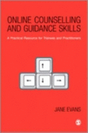 Online Counselling and Guidance Skills: A Practical Resource for Trainees and Practitioners