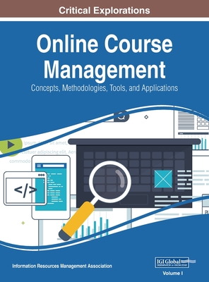 Online Course Management: Concepts, Methodologies, Tools, and Applications, VOL 1 - Management Association, Information Reso (Editor)