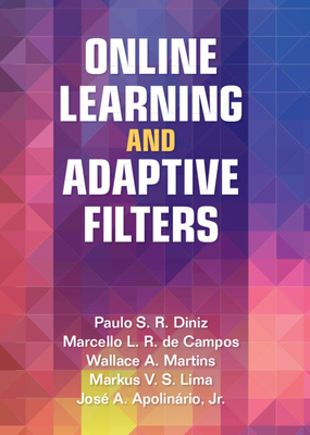 Online Learning and Adaptive Filters - Diniz, Paulo S R, and de Campos, Marcello L R, and Martins, Wallace A