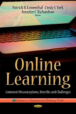 Online Learning: Common Misconceptions & Benefits & Challenges - Lowenthal, Patrick R (Editor), and York, Cindy S (Editor), and Richardson, Jennifer C (Editor)